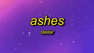 Stellar - Ashes (Lyrics) | now that i got a taste i think that i'd suffocate