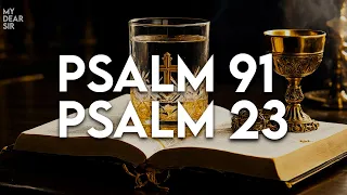 Psalm 91 and Psalm 23 || The Two Most Powerful Prayers in The Bible!