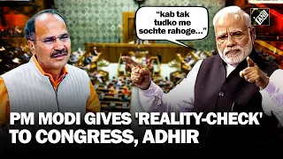 “Bahot Toda Desh Ko…”: PM Modi mocks Congress, lambasts Adhir Ranjan Chowdhury in Lok Sabha