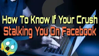 How To Know If Someone Or Your Crush is Stalking You On Facebook | Chel Del