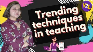 Top 5 Trending Techniques in Teaching