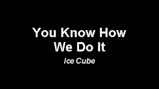 Ice Cube - You Know How We Do  It - KARAOKE (Instrumental with lyrics)