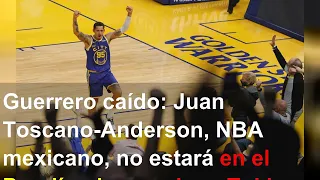 Guerrero caído: Juan Toscano-Anderson, NBA mexicano, no estará en el Preolímpico rumbo a Tokio 2020