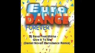 Dj Sava Feat Misha - Give it to me (Daniel Novah Eurodance Remix)