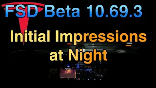 Tesla FSD Beta 10.69.3 - Initial Impressions at Night w/UPLs