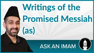 The Miracle of the Writings of the Promised Messiah (as) | Ask an Imam