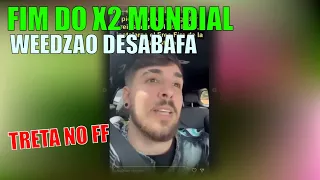 WEEDZAO FALA DO FIM DO X2 MUNDIAL E QUAL FOI O MOTIVO