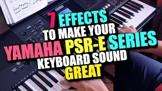 Revealed! 7 EFFECTS to sound SPECIAL - Yamaha PSR-E463 | PSR-E363 | PSR-E263 | PSR-i500