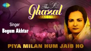 Piya Milan Hum Jaib Ho | Ghazal Song | Begum Akhtar