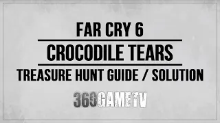 Far Cry 6 Crocodile Tears Treasure Hunt Guide   Solution   Tutorial   Walkthrough