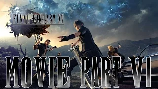 Final Fantasy XV - Full Movie All cutscenes [Japanese Voice][English Sub][Part VI][HD]