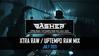 Basher & Dj Pir - Uptempo Raw / Xtra Raw Hardstyle Mix July 2021
