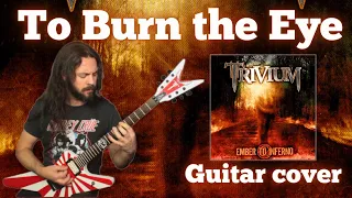 To Burn the Eye - Trivium guitar cover | Dean MKH ML