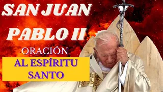 🔥Oración de INVOCACIÓN  al ESPÍRITU SANTO que REZABA San JUAN Pablo II🔥.