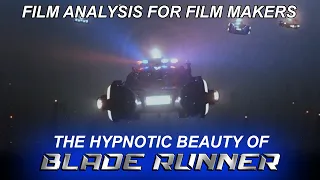 The hypnotic beauty of BLADE RUNNER (film analysis for film makers)