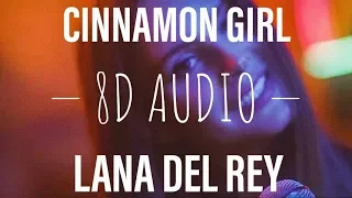 Cinnamon Girl - Lana Del Rey (8d Audio)