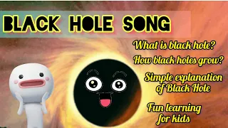 Black Hole Song/Black Hole for Kids/Space/Black Holes Explained