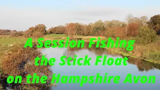 A Session Fishing the Stick Float on the Hampshire Avon