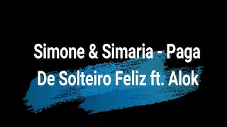 Lyrics of Simone & Simaria   Paga De Solteiro Feliz ft  Alok
