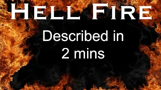 Hell Fire Described in 2 minutes