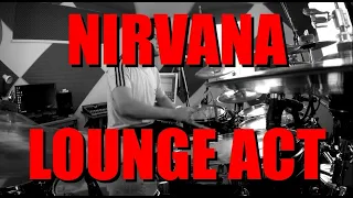 NIRVANA - Lounge Act - drum cover (HD)