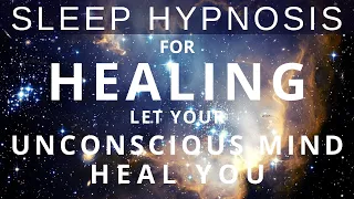Sleep Hypnosis for All Night Body Healing - Your Unconscious Mind Knows Where to Heal You Meditation