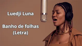 Luedji Luna - Banho de folhas (Letra)