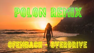 Ofenbach-Overdrive ( Polon Remix )