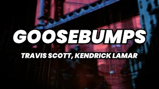 Travis Scott - Goosebumps (Lyrics) ft. Kendrick Lamar