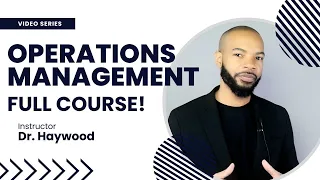 Operations Management FULL COURSE Introduction - A Complete Overview