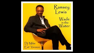 Wade In The Water - Ramsey Lewis:  DJ' Mike Extended Edit