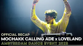 MOCHAKK CALLING ADE x LOVELAND • ADE 2023 || OFFICIAL RECAP