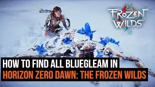 How To Find All Bluegleam In Horizon Zero Dawn: The Frozen Wilds