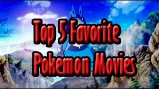 My Top 5 Favorite Pokemon Movies