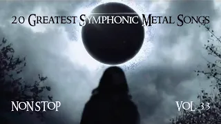 20 Greatest Symphonic Metal Songs NON STOP ★ VOL. 33