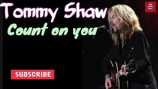 Tommy Shaw - Count on you w/lyrics