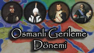 Osmanlı Devleti Gerileme Dönemi Haritalı Anlatım | Gerileme Dönemi Padişahları