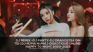 DJ REMIX -DJ PARTY-DJ DRAGOSTEA DIN TEI ( DJ NUMA NUMA )-DISKOTIQUE ONLINE- HAPPY TO NIGHT 2022-2023