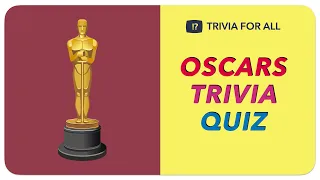 Academy Awards (Oscars) Trivia Quiz
