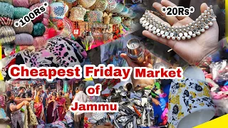 Cheapest Friday Market of Jammu😍|| 20 Rs sy Leke 1400Rs tak sa Saman😄||Sab Sy Sasti Market#explore