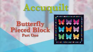 Accuquilt September "Butterfly Pieced Block" Part One