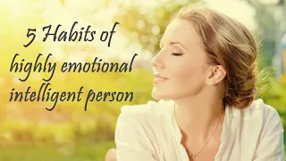 5 Habits of Highly Emotional Intelligent Person | PsychFacts