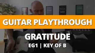 Guitar Playthrough - Gratitude - EG1 - Key of B