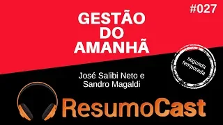 Gestão do Amanhã - José Salibi Neto e Sandro Magaldi | T2#027