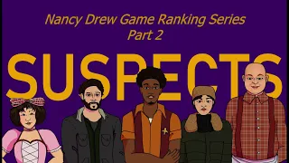 Nancy Drew Game Ranking Series -- Episode Two -- Suspects! (All Nancy Drew Games Ranked, Ft. Huw!)