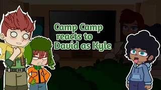 Camp Camp reacts to David as Kyle 1/? 《REUPLOAD》