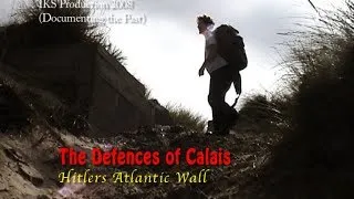 The Defences of Calais (Hitlers Atlantic Wall)