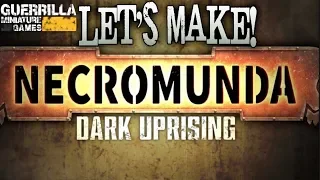 Let's Make! - Necromunda: Uprising by Games Workshop