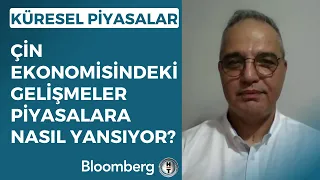 Küresel Piyasalar - Çin Ekonomisindeki Gelişmeler Piyasalara Nasıl Yansıyor? | 29 Ağustos 2023