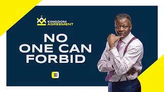 No One Can Forbid. | Kingdom Agreement with Rev. Eastwood Anaba